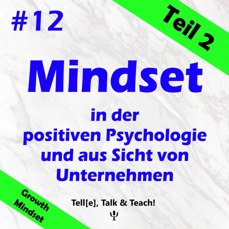 #12 Mindset Teil 2 – Mindset in der positiven Psychologie (GrowthMindset) und aus Sicht von Unternehmen